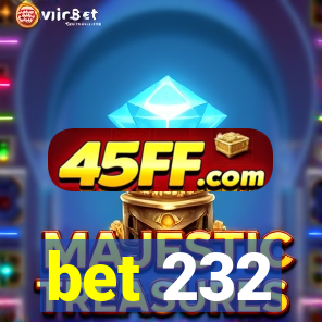 bet 232